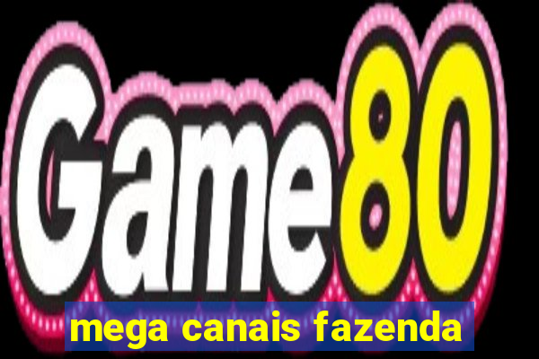 mega canais fazenda